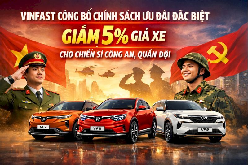 VinFast Công Bố Chính Sách Ưu Đãi Đặc Biệt - Giảm 5% Giá Xe Cho Chiến Sĩ Công An, Quân Đội